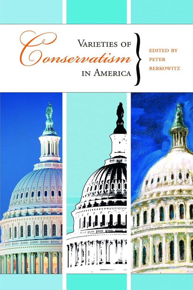 Varieties of Conservatism in America (Hoover Institution Press Publication)