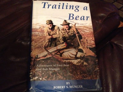 Trailing a Bear : Adventures of Fred Bear and Bob Munger