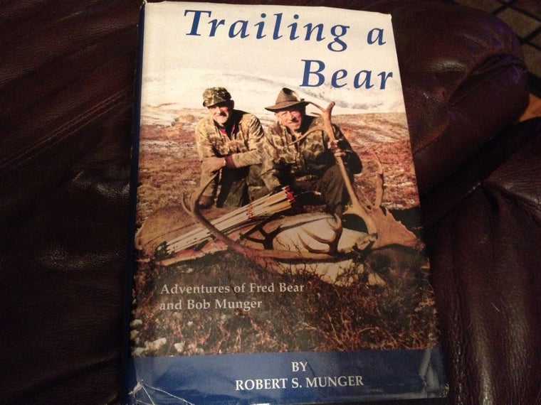 Trailing a Bear : Adventures of Fred Bear and Bob Munger