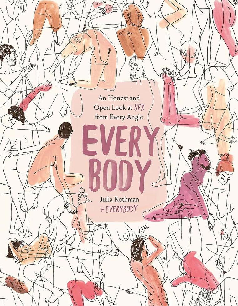 Every Body: An Honest and Open Look at Sex from Every Angle