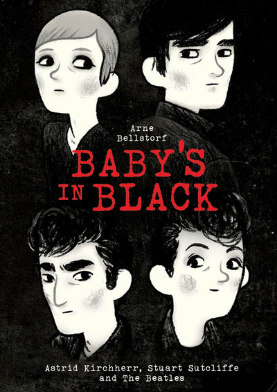 Baby's in Black: Astrid Kirchherr, Stuart Sutcliffe, and The