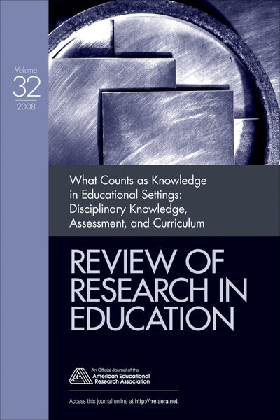 What Counts as Knowledge in Educational Settings: Disciplinary Knowledge, Assessment, and Curriculum (Review of Research in Education)