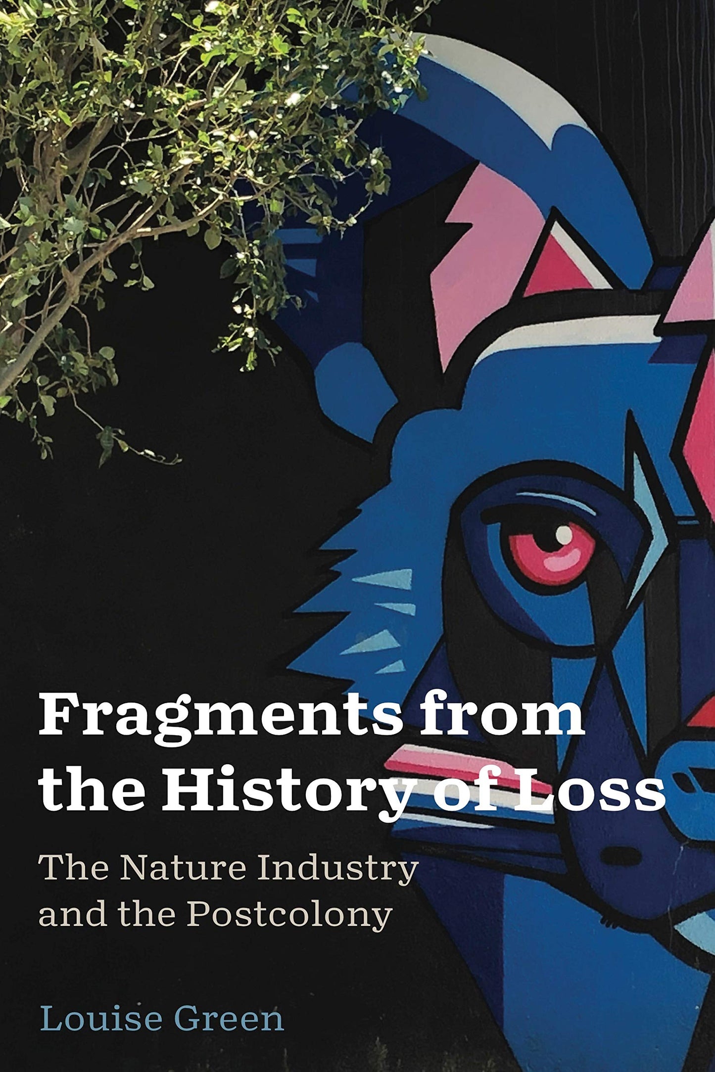 Fragments from the History of Loss: The Nature Industry and the Postcolony (AnthropoScene: The SLSA Book Series)