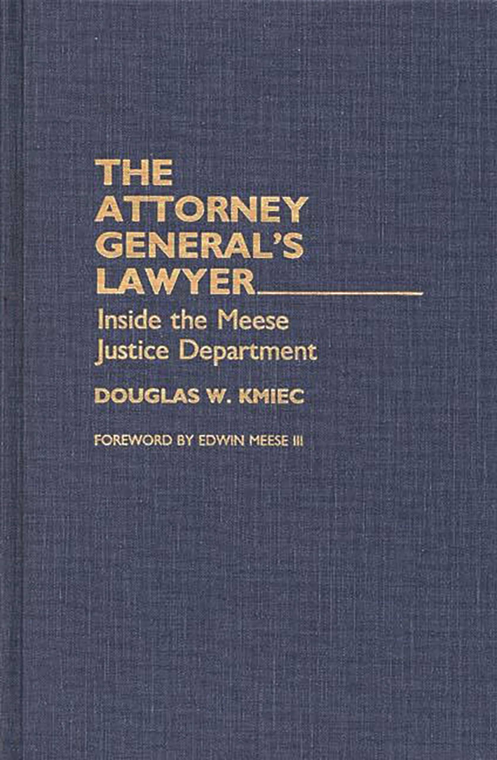 The Attorney General's Lawyer: Inside the Meese Justice Department