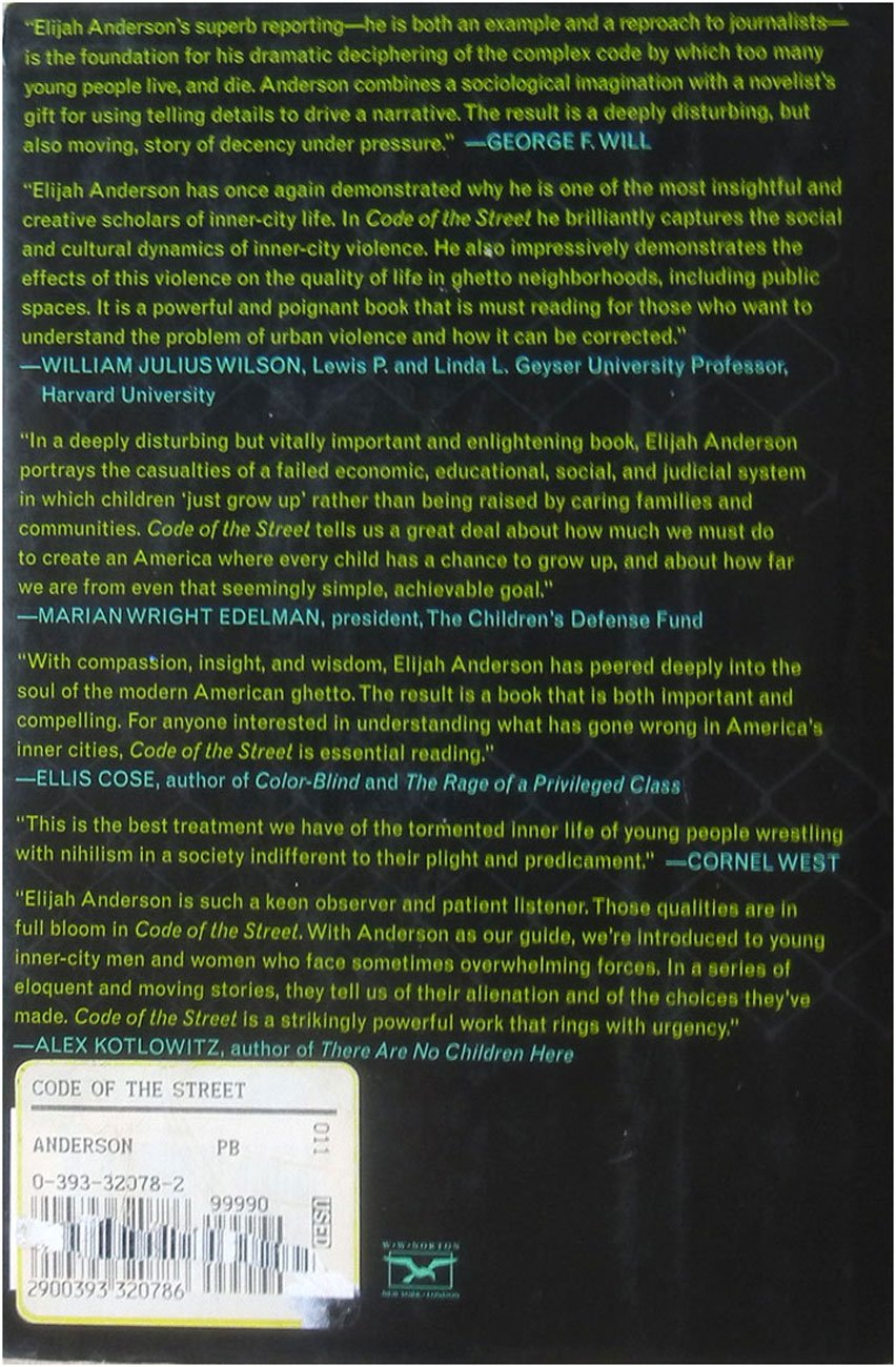 Code of the Street: Decency, Violence, and the Moral Life of