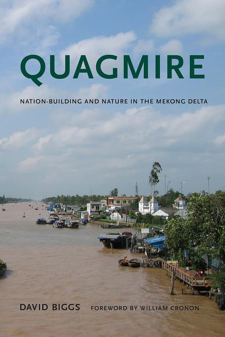 Quagmire: Nation-Building and Nature in the Mekong Delta (Weyerhaeuser Environmental Books)