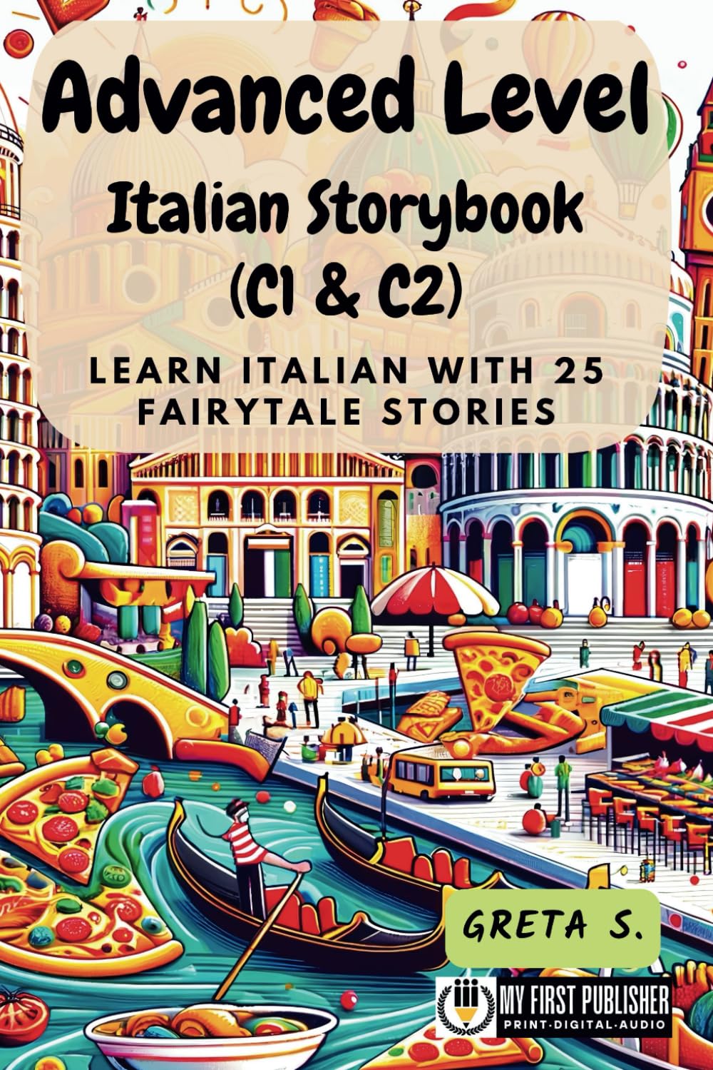 Advanced Level Italian Storybook (C1 & C2): Learn Italian with 25 Fairytale Stories (Learning Italian with Ease)