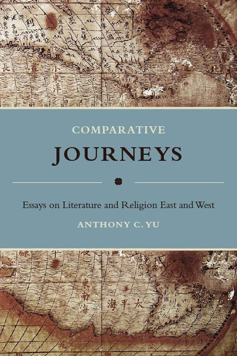 Comparative Journeys: Essays on Literature and Religion East and West (Masters of Chinese Studies)