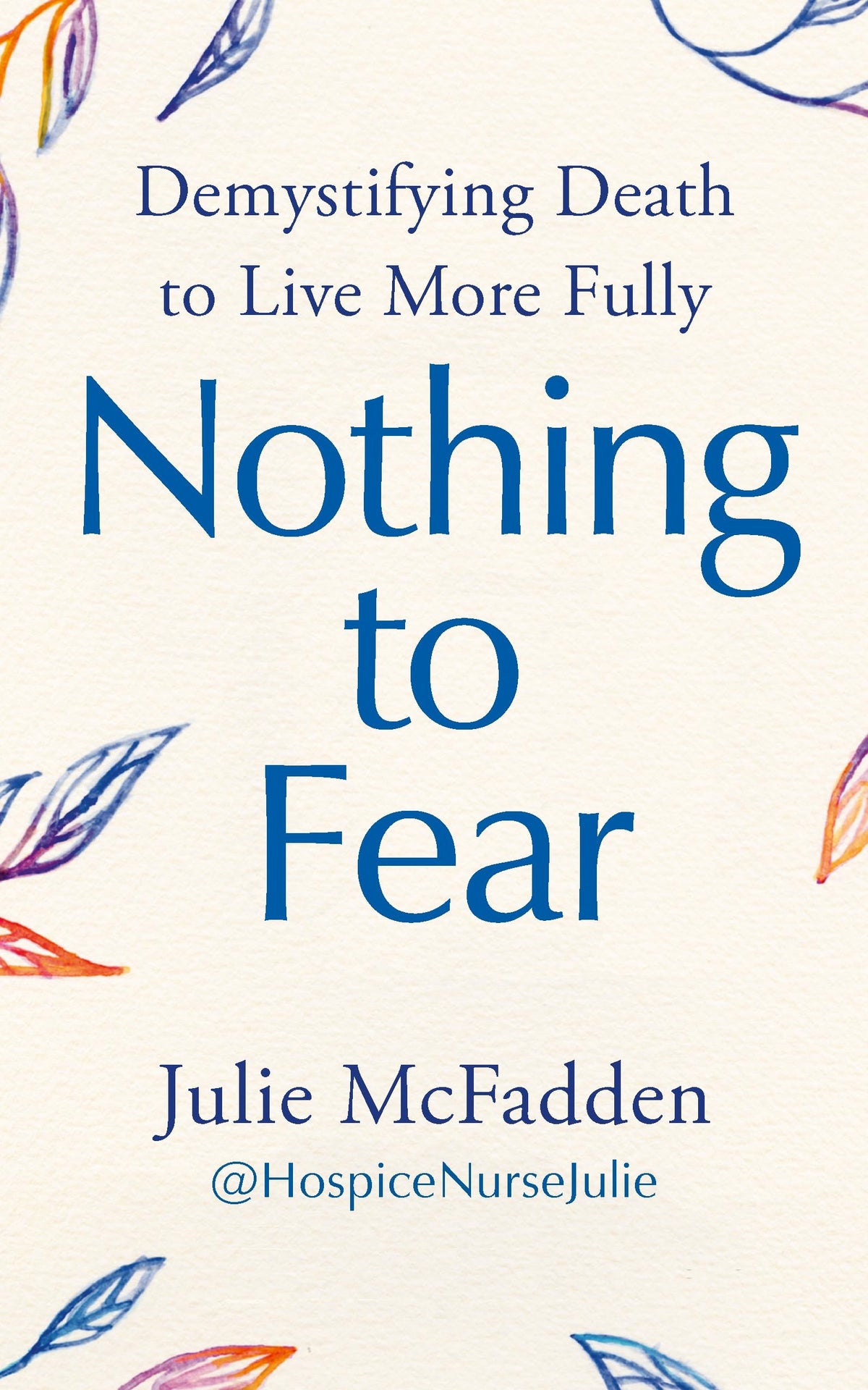 Nothing to Fear: Demystifying Death to Live More Fully