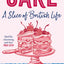 Cake: A Slice of British Life