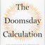 The Doomsday Calculation: How an Equation that Predicts the