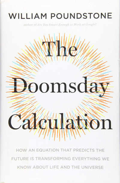 The Doomsday Calculation: How an Equation that Predicts the