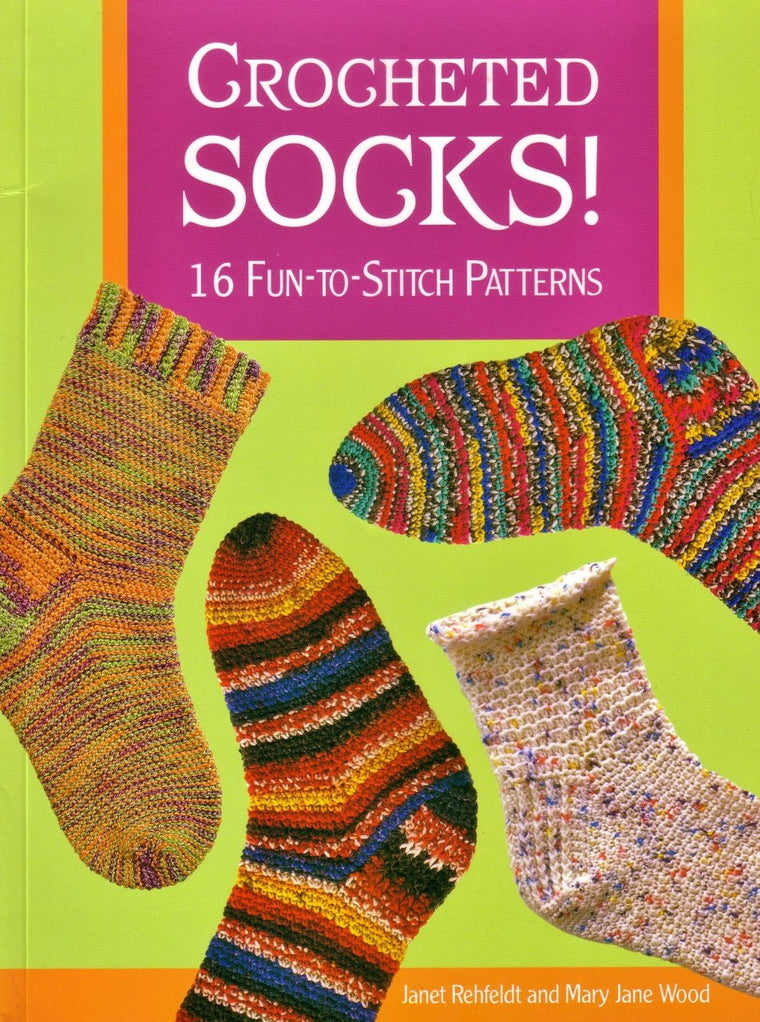 Crocheted Socks: 16 Fun-To-Stitch Patterns