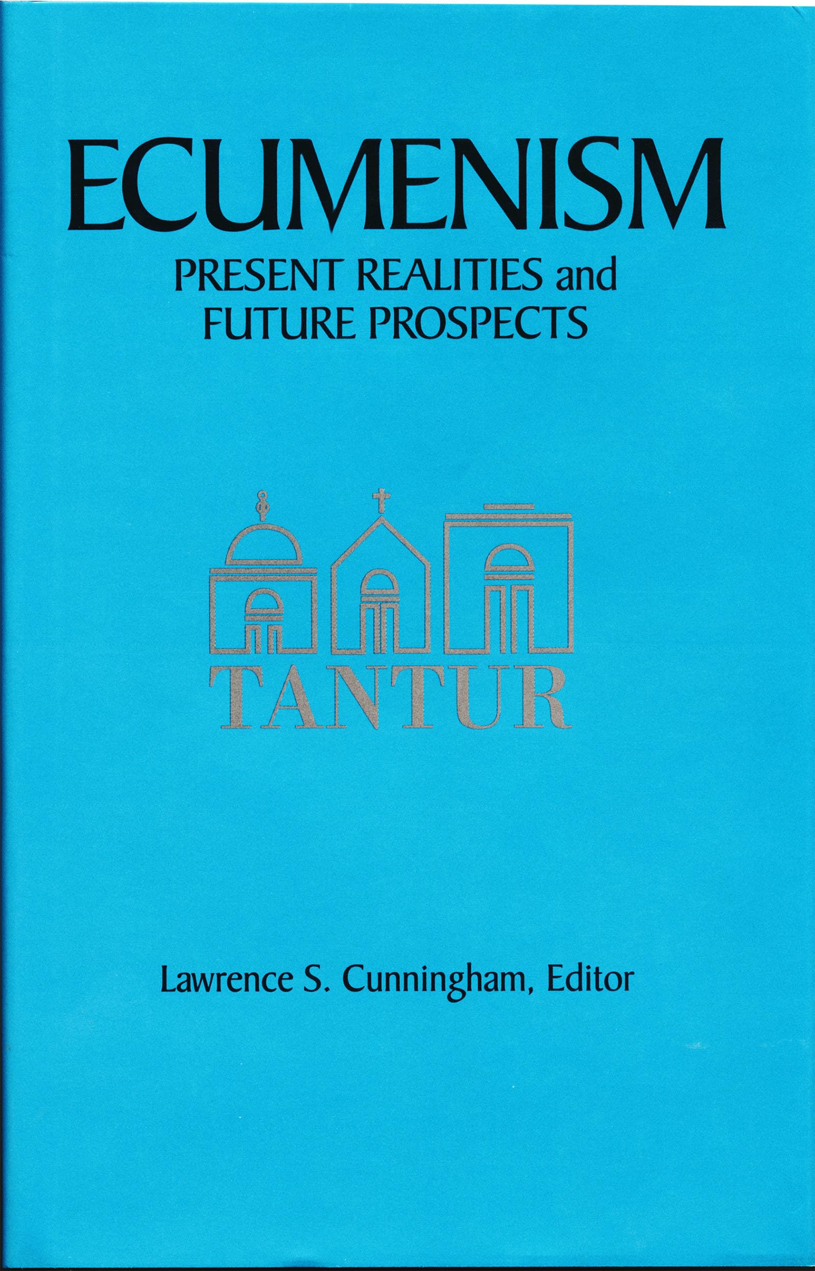 Ecumenism: Present Realities and Future Prospects