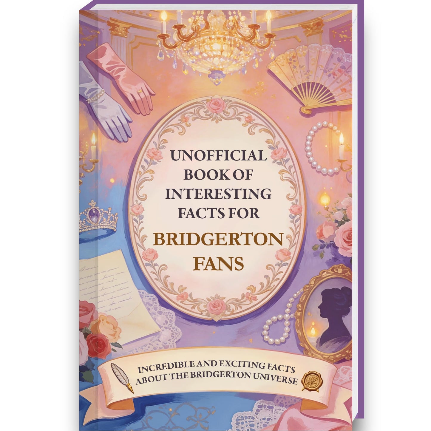 Interesting Facts for Bridgerton Fans - Bridgerton Book with over 300 Facts and Trivia About the Bridgerton Series and Bridgerton Books Series  ... Girls Teens (Mind-Blowing Trivia and Facts)