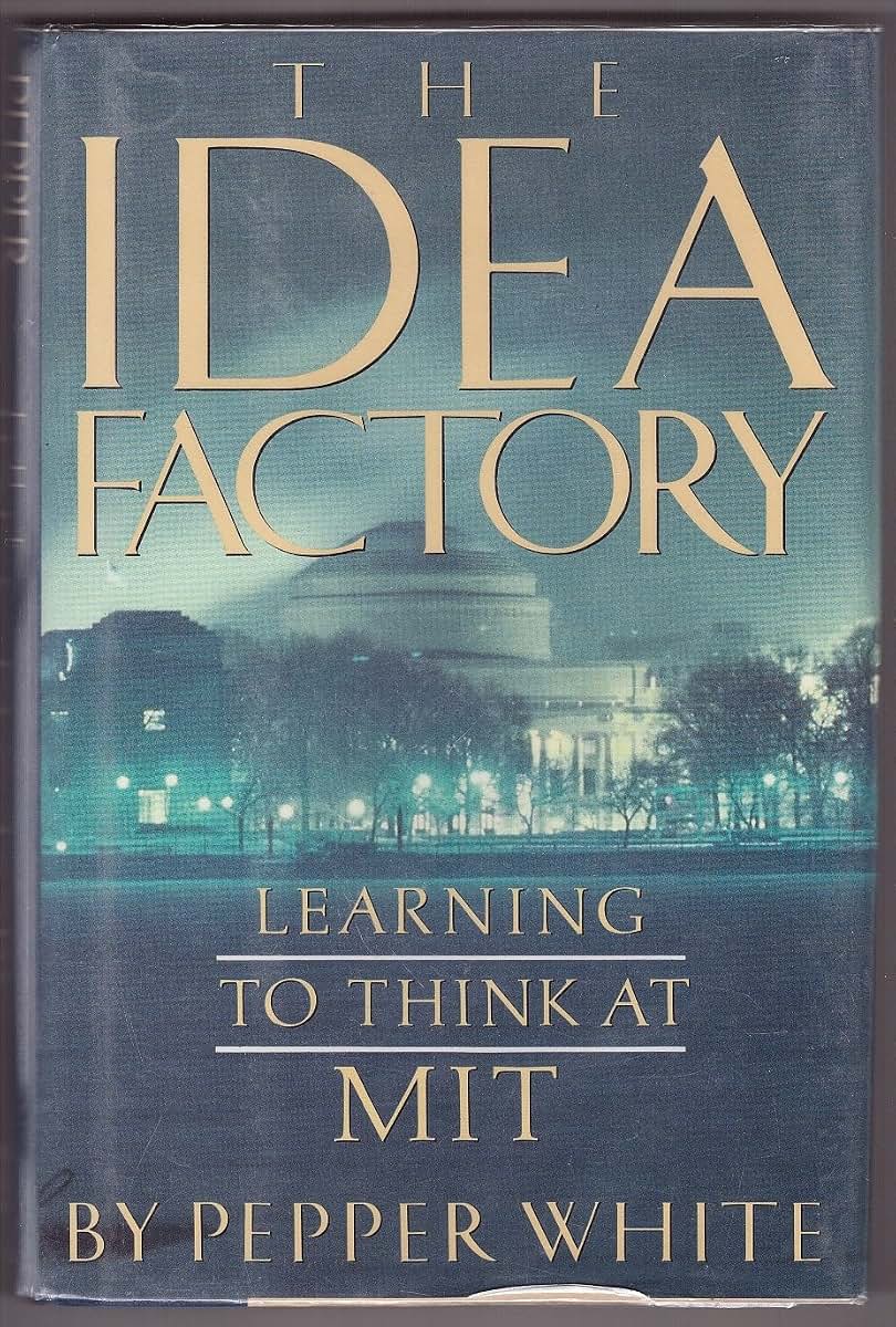 The Idea Factory: Learning to Think at M.I.T.