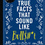 More True Facts That Sound Like Bull$#*t: 500 More Insane-But-True Facts to Rattle Your Brain (2) (Mind-Blowing True Facts)