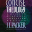 Concise Theology: A Guide to Historic Christian Beliefs