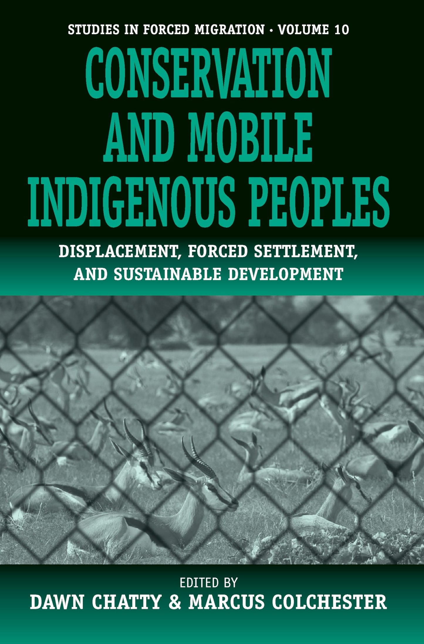 Conservation and Mobile Indigenous Peoples: Displacement, Forced Settlement and Sustainable Development (Forced Migration, 10)