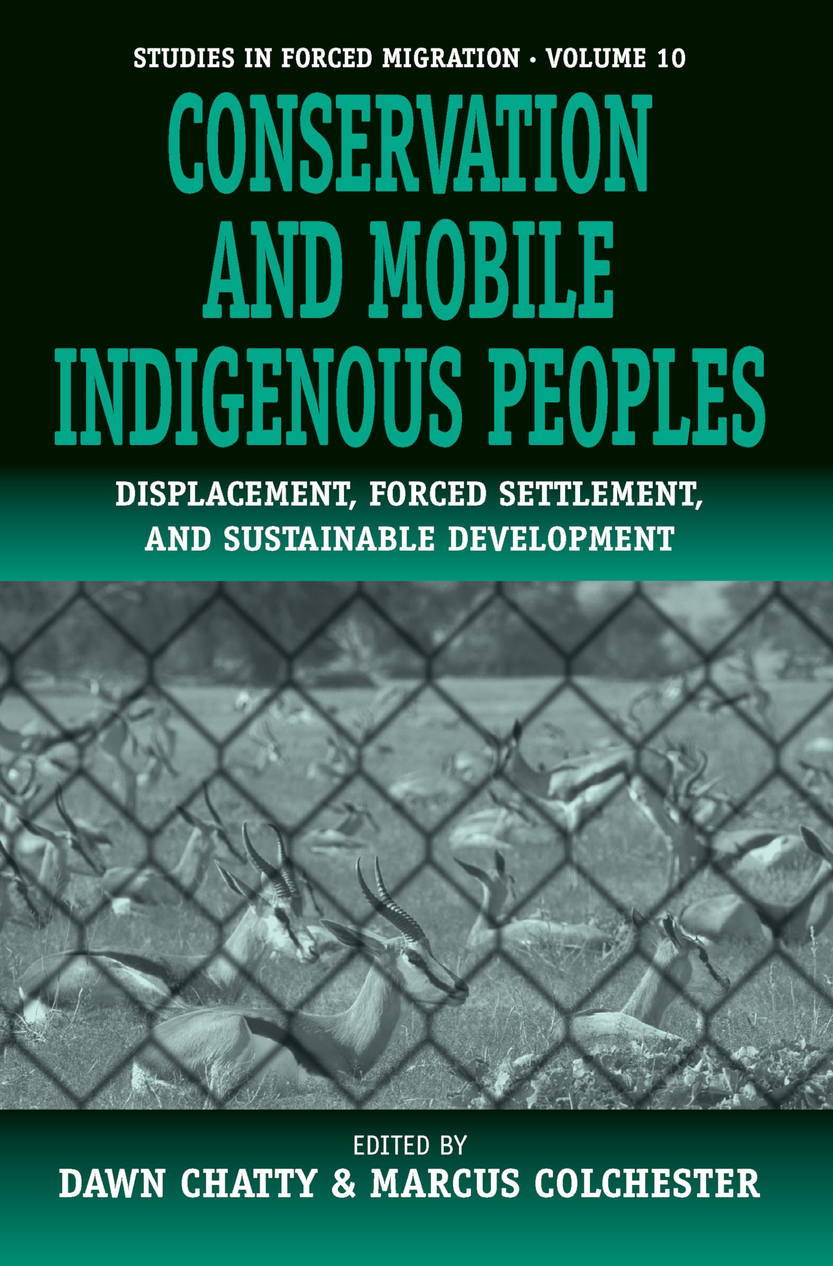 Conservation and Mobile Indigenous Peoples: Displacement, Forced Settlement and Sustainable Development (Forced Migration, 10)