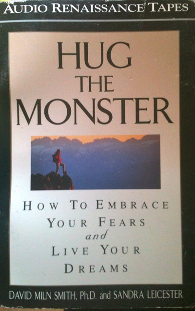 Hug the Monster: How to Embrace Your Fears and Live Your Dreams