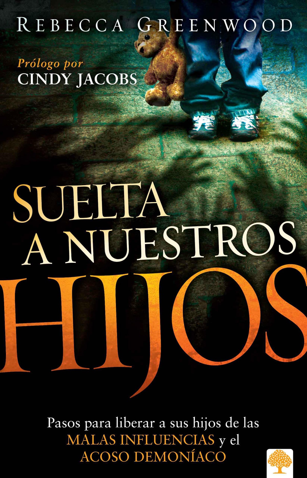 Suelta a nuestros hijos: Pasos para liberar a sus hijos de las malas influencias y el acoso demonaco (Spanish Edition)