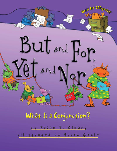 But and For, Yet and Nor: What Is a Conjunction? (Words Are CATegorical )