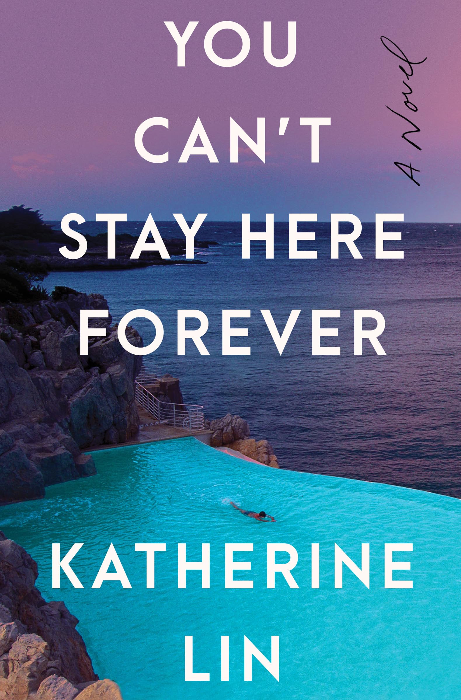 You Can't Stay Here Forever: For Fans of Sally Rooney-A Sharp Debut of Modern Friendship and Privilege on the French Riviera