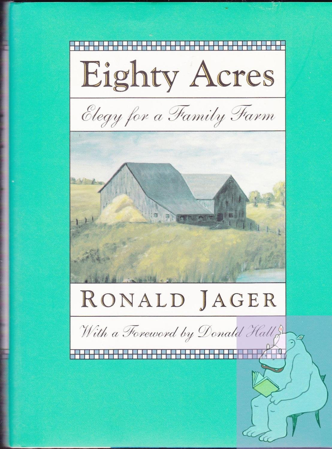 Eighty Acres Elegy for a Family Farm