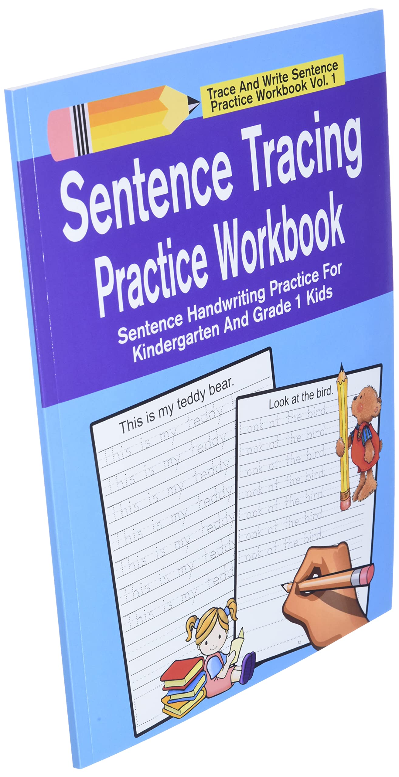 Sentence Tracing Practice Workbook: Sentence Handwriting Practice For Kindergarten And Grade 1 Kids (Trace And Write Sentence Practice Workbook Series)