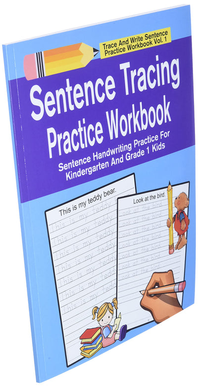 Sentence Tracing Practice Workbook: Sentence Handwriting Practice For Kindergarten And Grade 1 Kids (Trace And Write Sentence Practice Workbook Series)