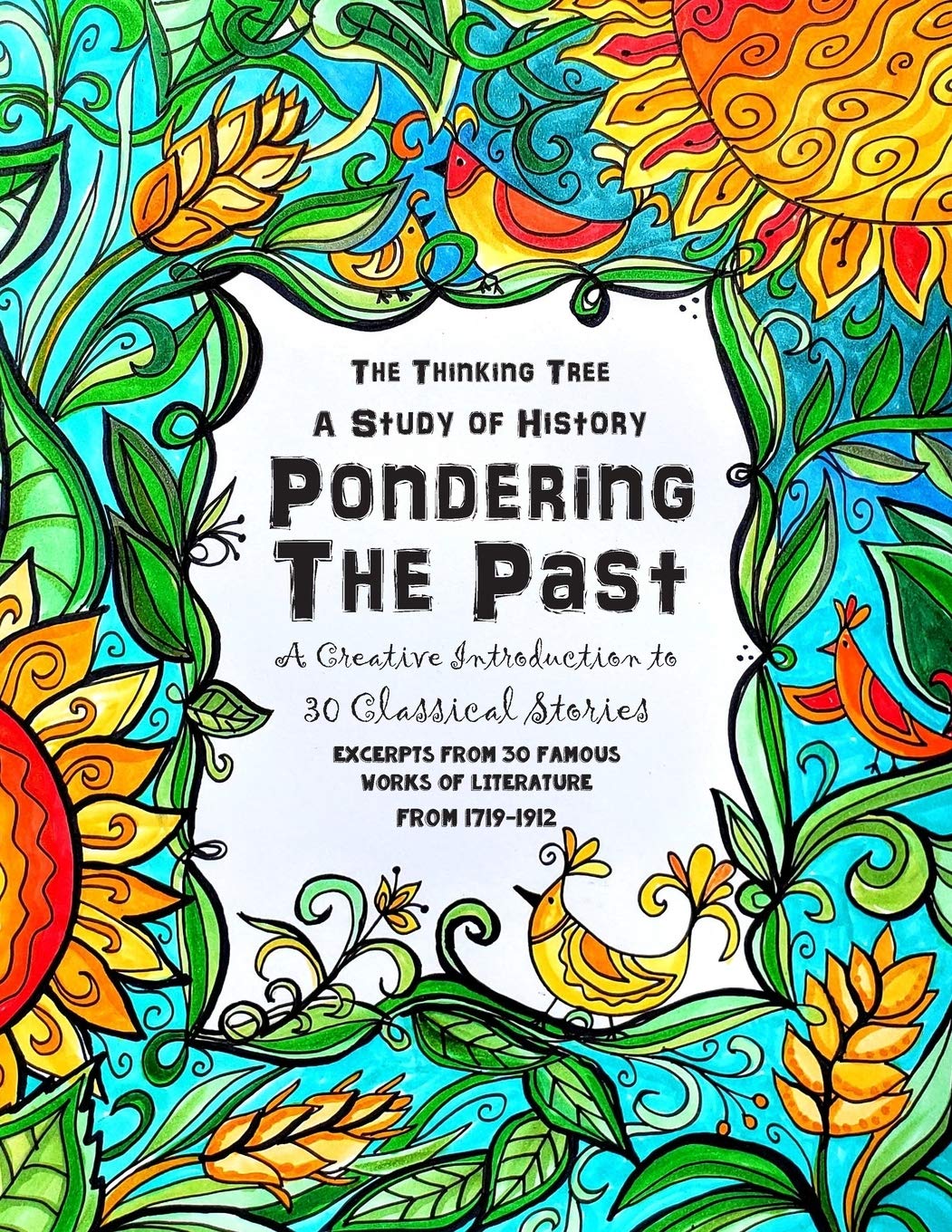 Pondering the Past - A Creative Introduction to 30 Classical Stories: A Creative Study of English History and Classical Literature for Homeschooling Students - 1719 to 1912