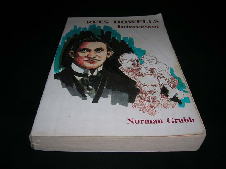 Rees Howells: Intercessor by Grubb, Norman