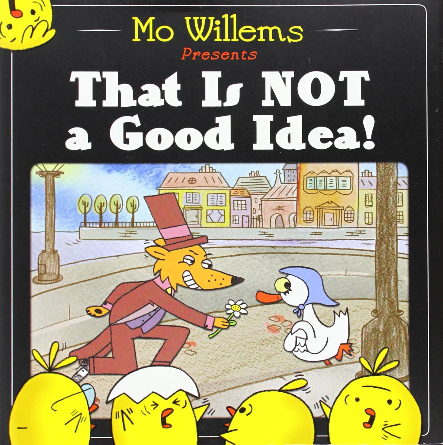 That Is Not a Good Idea! by Willems, Mo