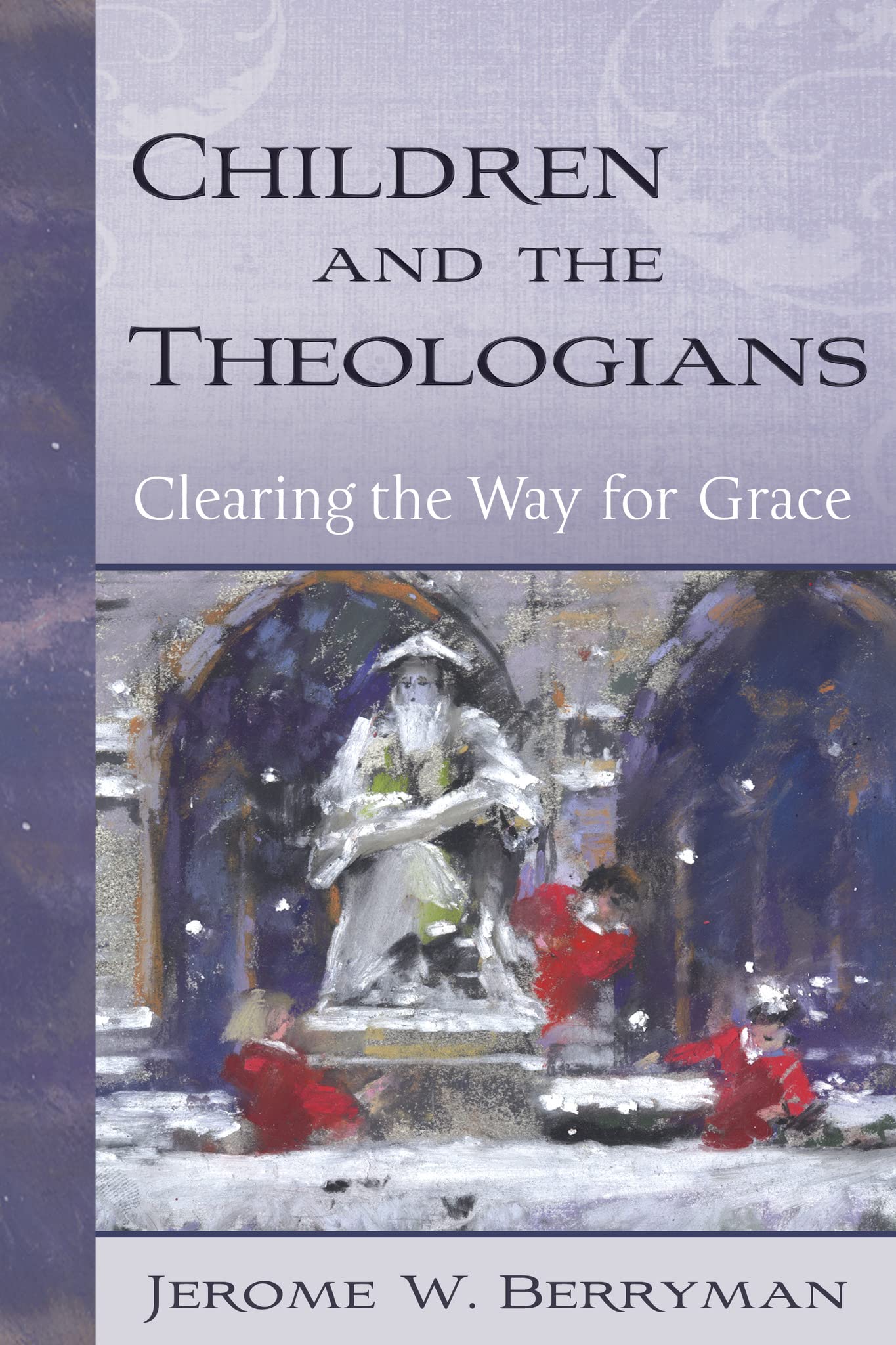 Children and the Theologians: Clearing the Way for Grace by