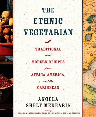 The Ethnic Vegetarian: Traditional and Modern Recipes from Africa, America, and the Caribbean