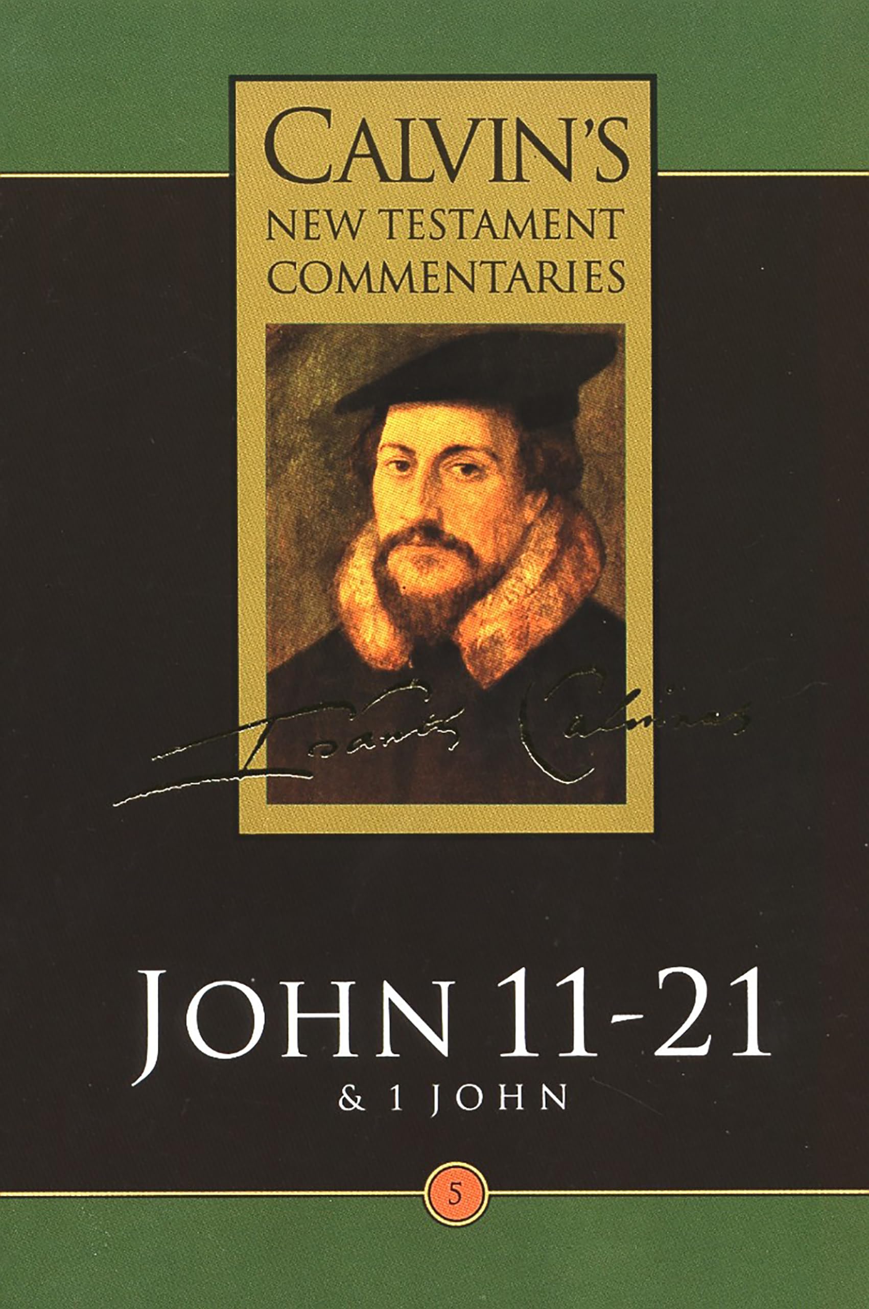 Calvin's New Testament Commentary, John 11-21, Volume 5