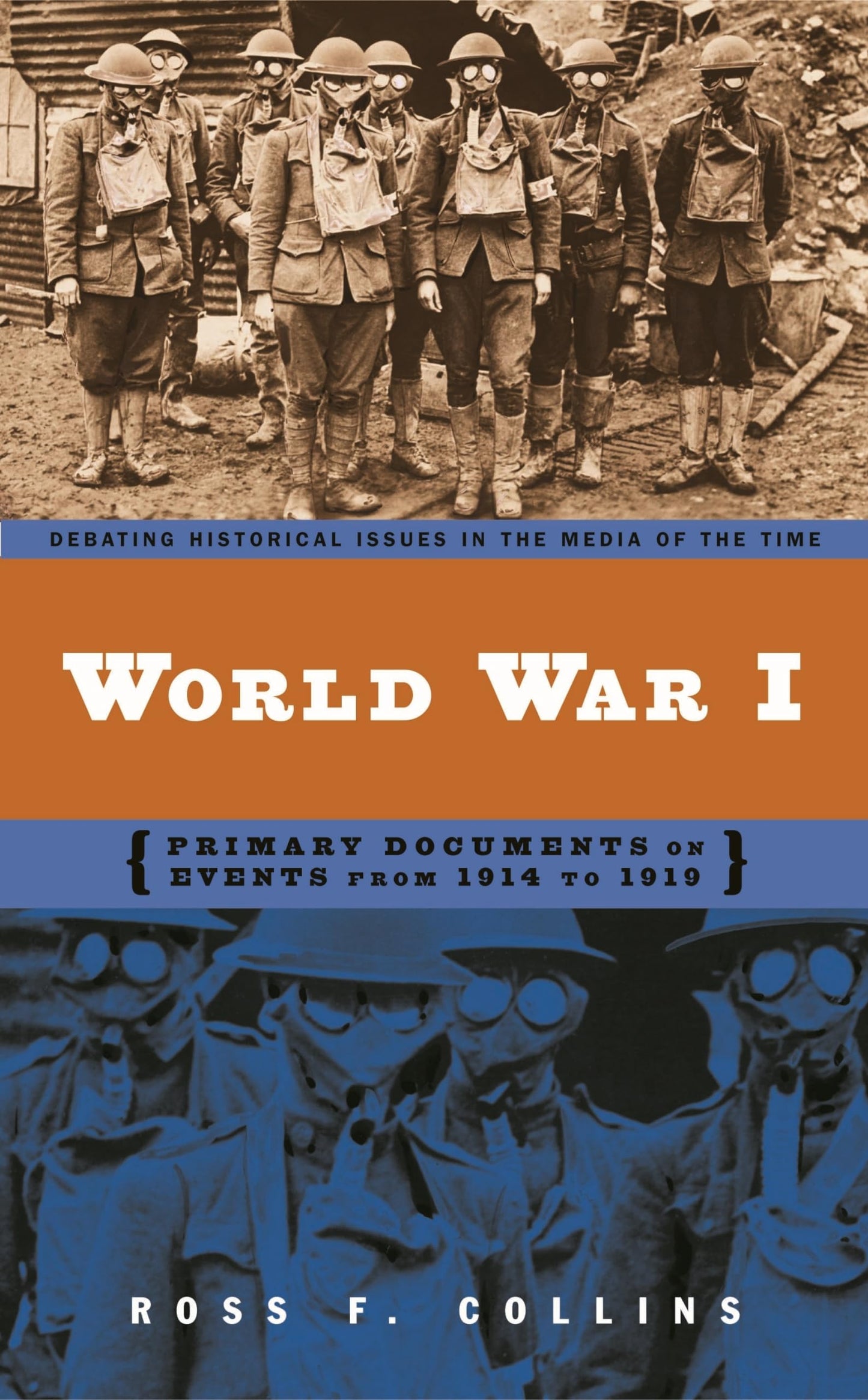 World War I: Primary Documents on Events from 1914 to 1919 (Debating Historical Issues in the Media of the Time)