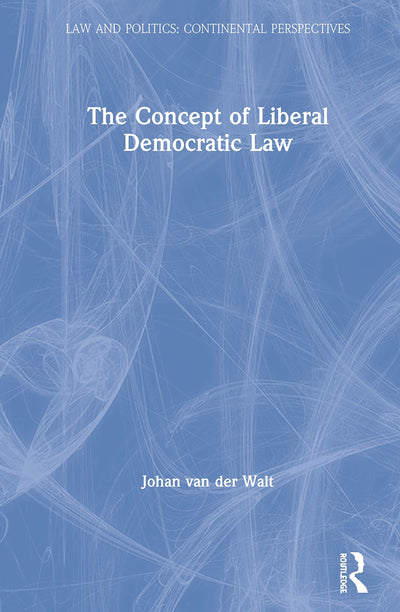 The Concept of Liberal Democratic Law (Law and Politics)