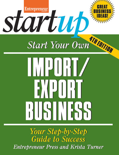 Start Your Own Import/Export Business: Your Step-By-Step Guide to Success (StartUp Series)
