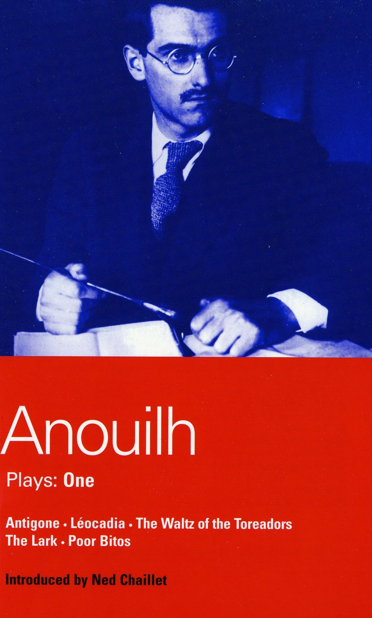 Anouilh Plays: One: Antigone, Léocadia, The Waltz of the Toreadors, The Lark, and Poor Bitos (World Dramatists Series) (Bk. 1)
