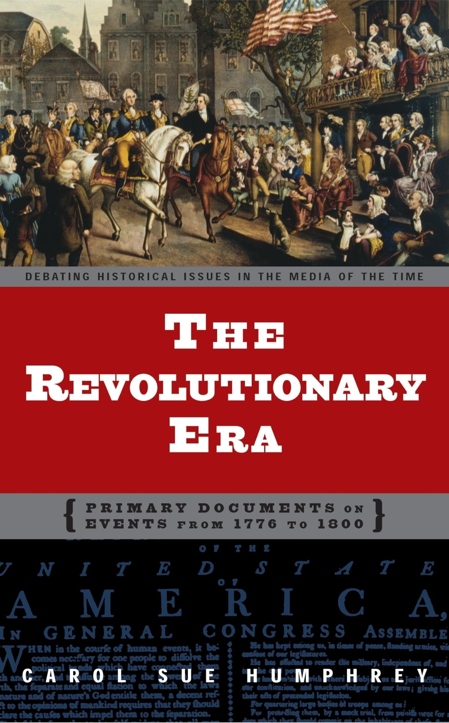 The Revolutionary Era: Primary Documents on Events from 1776 to 1800 (Debating Historical Issues in the Media of the Time)