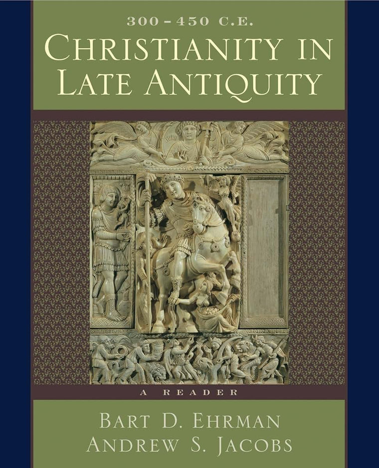 Christianity in Late Antiquity, 300-450 C.E.: A Reader