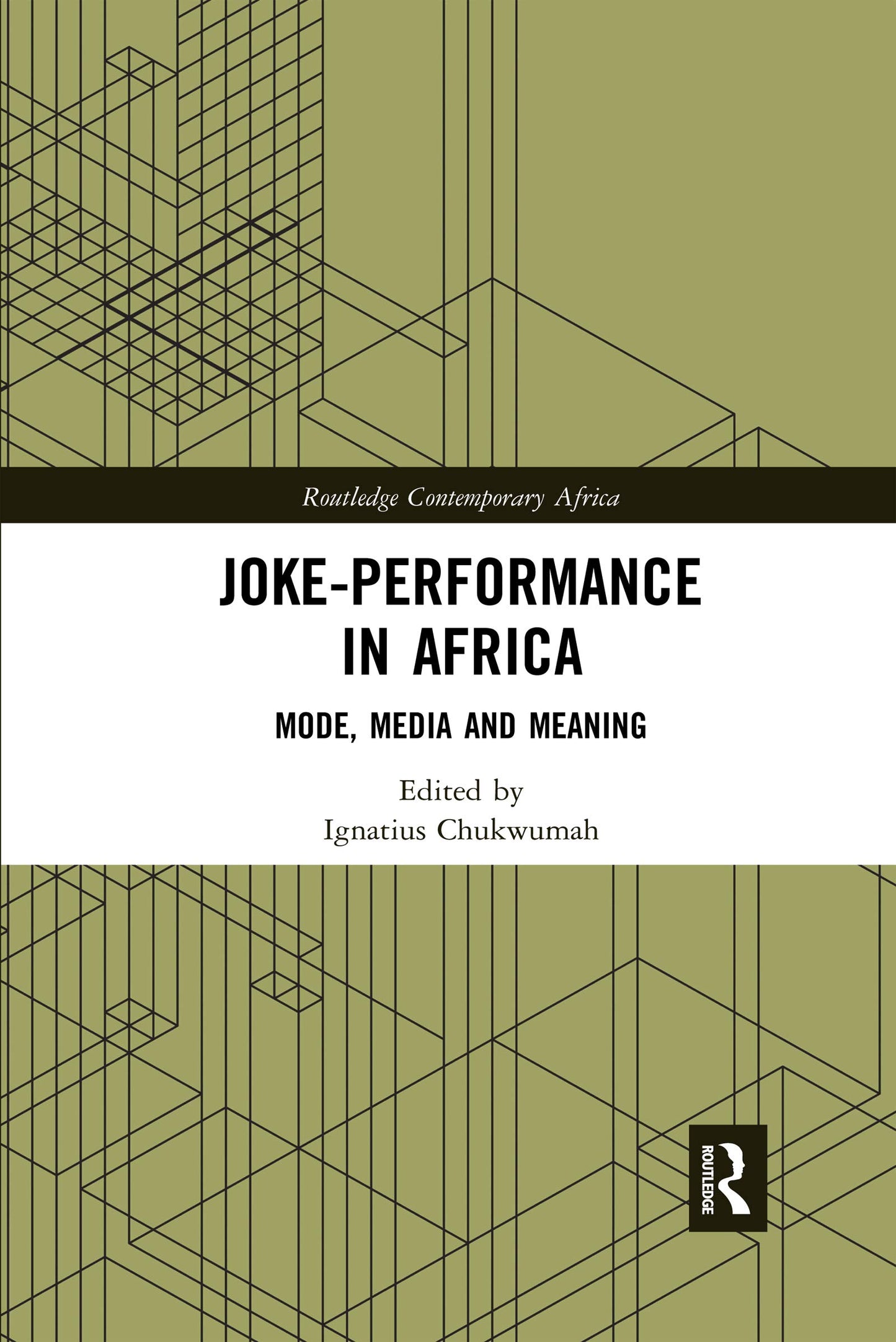 Joke-Performance in Africa: Mode, Media and Meaning (Routledge Contemporary Africa)