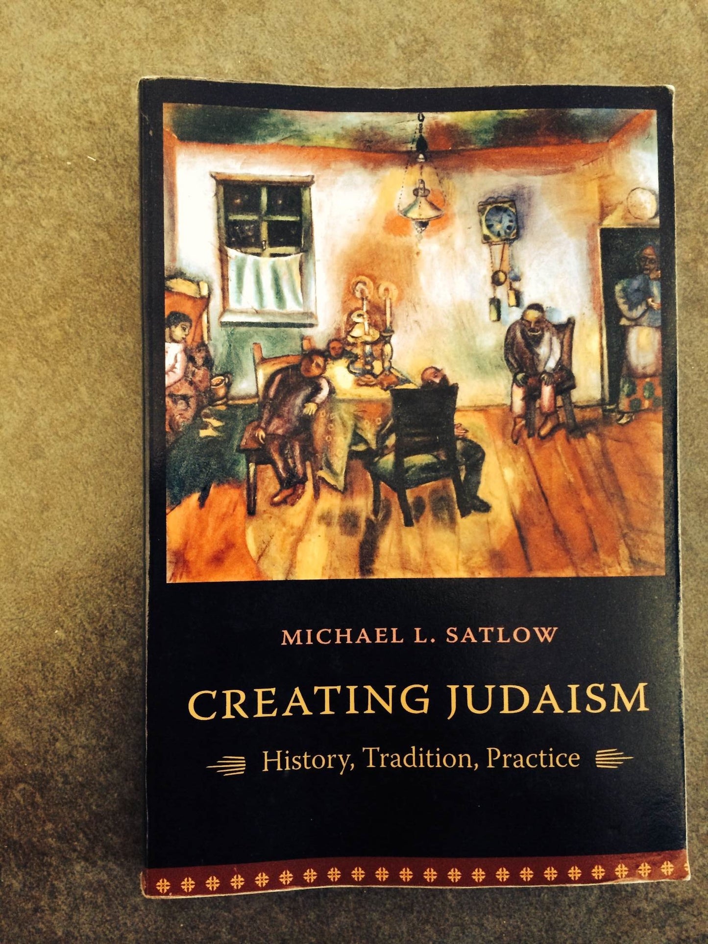 Creating Judaism: History, Tradition, Practice by Satlow, Mi