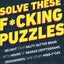 Solve These F*cking Puzzles: Delight Your Salty Gutter Brain With Hours of Badass Cryptograms, Crosswords, an