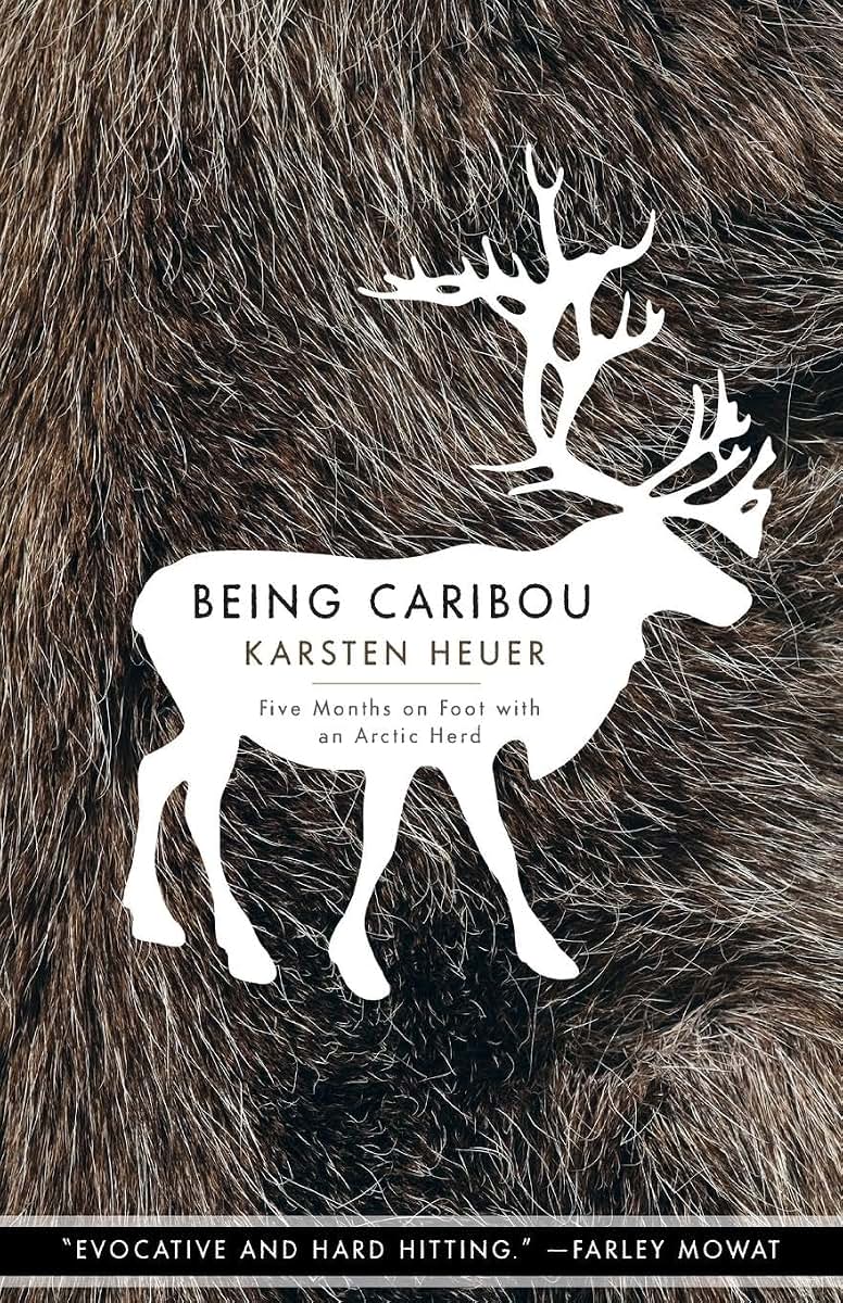 Being Caribou: Five Months on Foot with an Arctic Herd (The World As Home)