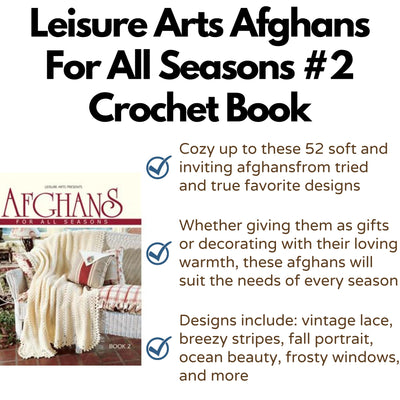 Afghans for All Seasons-52 Tried and True Favorites from Leisure Arts, All in One Spectacular Edition