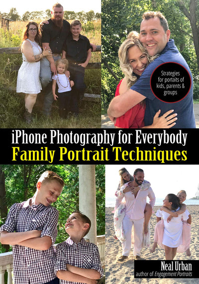 Phone Photography for Everybody: Family Portrait Techniques for iPhone, Android & All Smartphones (Phone Photography for Everybody Series)