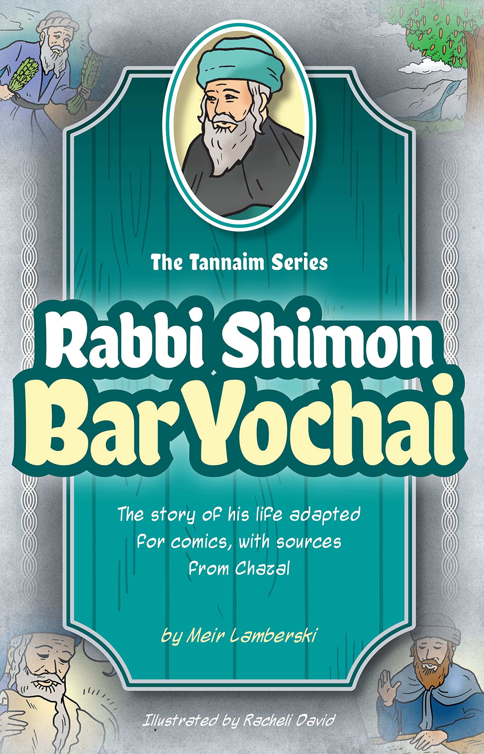 Tannaim Series, Rabbi Shimon Bar Yochai: The story of his life adapted for comics, with sources from Chazal (The Tannaim Series)